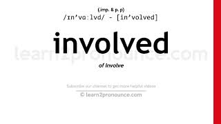 Pronunciation of Involved  Definition of Involved [upl. by Nitnert725]