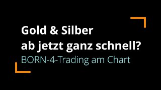 Gold amp Silber ab jetzt kann es schnell gehen  BORN4Trading [upl. by Arihaj]