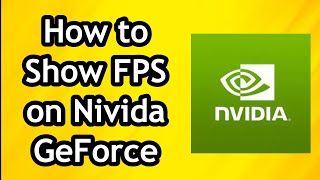 How to Show FPS on Nvidia GeForce Experience [upl. by Nagrom]