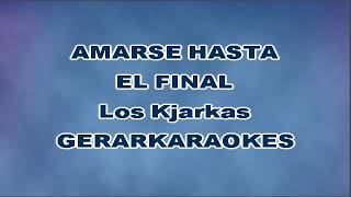 Amarse hasta el final Coro  Los Kjarkas  Karaoke [upl. by Pierrette]