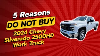 2024 Chevy Silverado 2500HD Work Truck 🚫  5 Reasons NOT to Buy [upl. by Akeirahs]