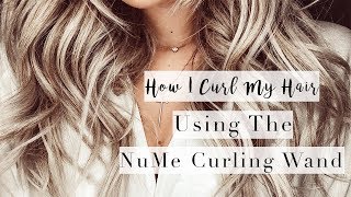 How I Curl My Hair Using The NuMe Curling Wand [upl. by Mailliw]