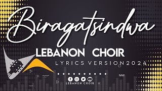 BIRAGATSINDWA BY Lebanon Choir Lyrics Version 2024 [upl. by Aisile]