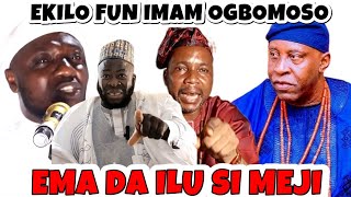 EKILO FUN IMAM OGBOMOSO LORI ORO SOUN OGBOMOSO AARE OPITAN SE ALAYE LEKUNRERE [upl. by Siahc695]