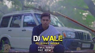 DJ WALE official Video  Dhruv Meena  DesiThaat  YOGENDRA MEENA  LATEST DJ SONG [upl. by Lilac]