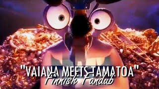 Vaiana Meets Tamatoa  Finnish FANDUB  VaianaMoana [upl. by Ahsirtal466]