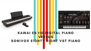 Kawai ES 110 Digital Piano versus VST Sonivox Eighty Eight Piano Best sound [upl. by Willing]