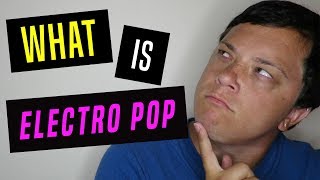 What is Electro Pop  Electro Pop Music Definition [upl. by Odicalp]