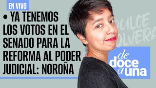 EnVivo DeDoceAUna ¬ Ya tenemos los votos en el Senado para la reforma al Poder Judicial Noroña [upl. by Regnig]