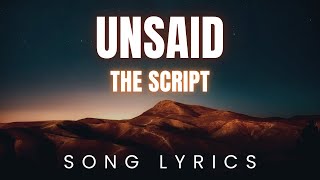 The Script  Unsaid  SONG LYRICS Version [upl. by Horter128]