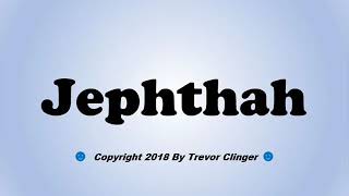 How To Pronounce Jephthah [upl. by Carma]