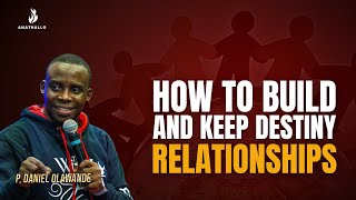 HOW TO BUILD AND KEEP DESTINY RELATIONSHIPS PDANIEL OLAWANDE [upl. by Gariepy]