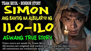 SIMON ANG BANTOG NA ALBULARYO NG ILO ILO  Kwentong Aswang  True Story [upl. by Inihor]