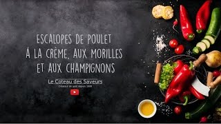 RECETTE  Escalopes de poulet à la crème et morilles [upl. by Cuthbert144]