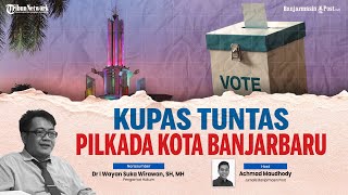 🔴 Kupas Tuntas Pilkada Kota Banjarbaru  Tribun Series [upl. by Iy22]