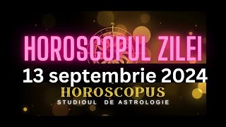 Horoscopul Zilei  13 septembrie 2024  HOROSCOPUS [upl. by Atniuqal]