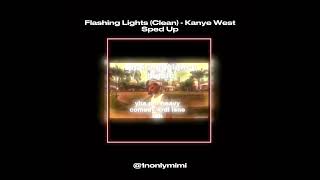 Flashing Lights Clean  Kanye West Sped Up  Mimi [upl. by Ennaitsirk]