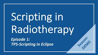 Scripting in Radiotherapy Ep01  TPSScripting in Eclipse  Demo [upl. by Ojoj566]