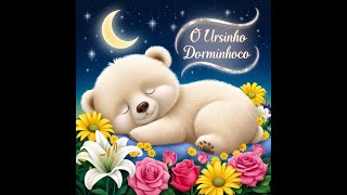 O Ursinho Dorminhoco  Música de Ninar Infantil para Dormir  Canção de Descanso [upl. by Roxane]