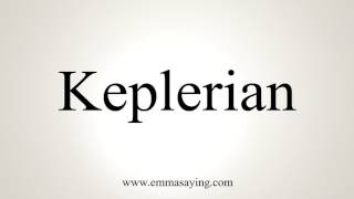 How To Pronounce Keplerian [upl. by Tootsie568]