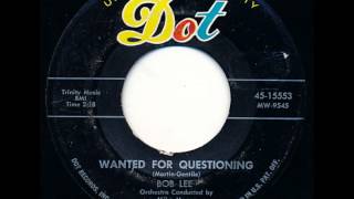 BOB LEE Wanted For Questioning 45 rpm Single [upl. by Stauffer673]