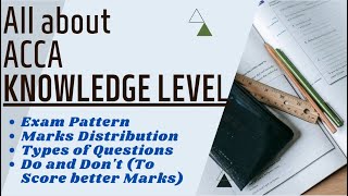 ACCA  Knowledge level  Exam Structure Marks Distribution Types of questions and Do and DONT [upl. by Ingeborg983]