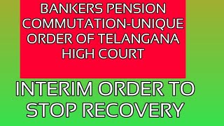 BANK PENSION COMMUTATION RECOVERYTELANGANA HIGH COURT RARE INTERIM ORDER [upl. by Harlow]