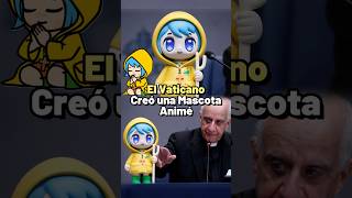 El Vaticano Creó una Mascota Animé [upl. by Lemar442]