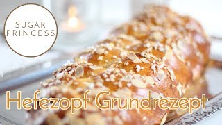 Grundrezept Hefezopf Zopf selber backen  Sugarprincess [upl. by Buchbinder]