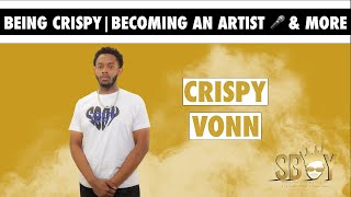 Crispy Vonn on Being Crispy Becoming An Artist amp More  Shot by SBoyENT [upl. by Nayrb]