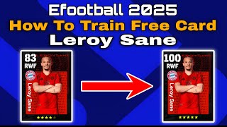 How To Upgrade 99 Rated Leroy Sane In Efootball 2025  leroy sane Max Level Pes 2025 [upl. by Dahlia]