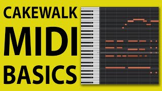 How To Use Cakewalk by Bandlab  MIDI Basics [upl. by Ninos]