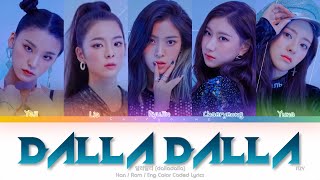 ITZY 있지 DALLA DALLA 달라달라 Color Coded Lyrics HanRomEng [upl. by Clerk633]