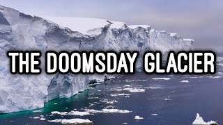 The Doomsday Glacier  Antarcticas Ticking Time Bomb [upl. by Snej]