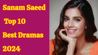 Sanam Saeed Top 10 Dramas  Sanam Saeed Best Movies  All New List 2024 [upl. by Emixam]