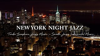 Tender Saxophone Jazz Music  Elegant New York Night Jaz  Smooth Jazz Instrumental Music for Relax [upl. by Gilleod]