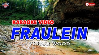 FRAULEIN  Victor Wood  HD KARAOKE [upl. by Pravit]