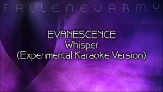 Evanescence  Whisper Experimental Karaoke Version by FallenEvArmy [upl. by Nairadal]