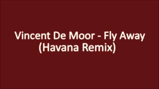 Vincent De Moor  Fly Away Havana Remix [upl. by Mcmahon]