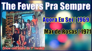 THE FEVERS PRA SEMPRE  Agora Eu Sei  1969  Mar De Rosas  1971 [upl. by Willing]