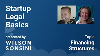 Understanding Financing Structures with Becki DeGraw  Wilson Sonsini Startup Legal Basics [upl. by Margetts]