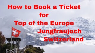 Booking A Ticket For Top Of Europe  Jungfraujoch Switzerland Stepbystep Guide [upl. by Latricia]