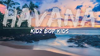 KIDZ BOP Kids  Havana Lyrics  Full Audio 4k Video [upl. by Kindig]