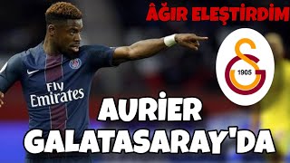 SERGE AURİER GALATASARAYDA  ASSİGNON NEDEN İPTAL OLDU  AĞIR ELEŞTİRDİM [upl. by Winton]