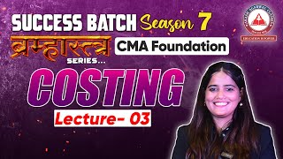 Costing Lecture 03 CMA Foundation Success Batch 7 BRAMHASTRA SERIES  Akash Agarwal Classes [upl. by Anidene]