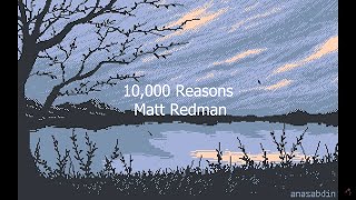 10000 Reasons  Matt Redman Lyrics Video [upl. by Kathlin]