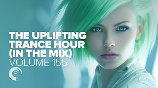 UPLIFTING TRANCE HOUR IN THE MIX VOL 155 FULL SET [upl. by Rebecka]