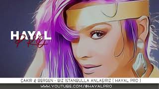 Çakır amp Bergen  Biz İstanbulla Anlaşırız  Hayal Pro Remix   Sen Affetsen Ben Affetmem [upl. by Shela]