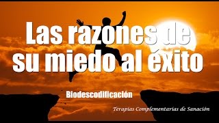 LAS RAZONES DE TÚ MIEDO AL ÉXITO  Biodescodificación [upl. by Fiel]