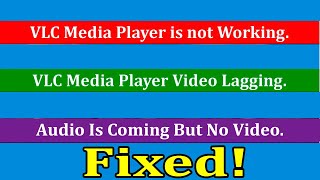 Fixed VLC Media Player Not Working On Windows 10  Video Lagging On VLC  VLC Not Playing Videos [upl. by Sherilyn]